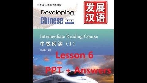 Developing Chinese Intermediate Reading Course 1 Lesson 6 PPT+ Answers