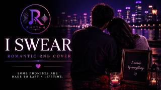 RHYTHM | I Swear (Romantic RNB Cover)