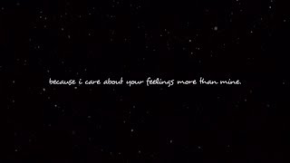 i care about your feelings more than mine