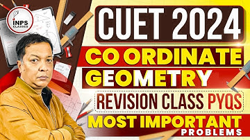 CUET 2024 Co ordinate Geometry Revision class PYQs | Most Important Problems