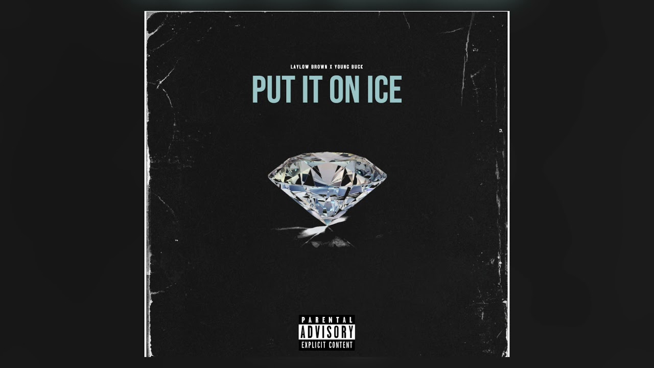 Laylow Brown x Young Buck - Put It on Ice | new 2021