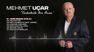 Mehmet Uçar - Yarim Senden Ayrılalı