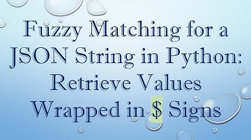 Fuzzy Matching for a JSON String in Python: Retrieve Values Wrapped in $ Signs