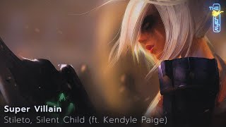 Stileto, Silent Child - Super Villain (ft. Kendyle Paige)
