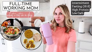 Healthy What I Eat in a Day as a Working Mom | High Protein, Low Carb & Intermittent Fasting