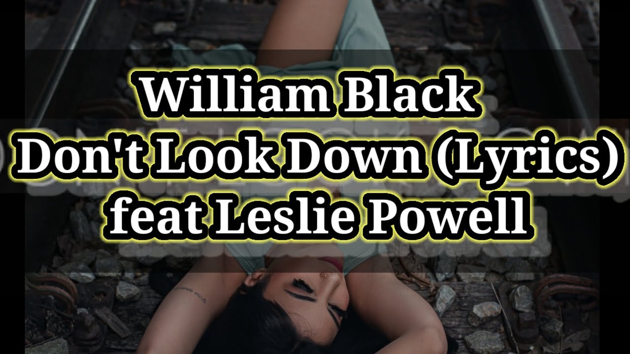 William Black - Don't Look Down (Lyrics) feat. Leslie Powell # ...