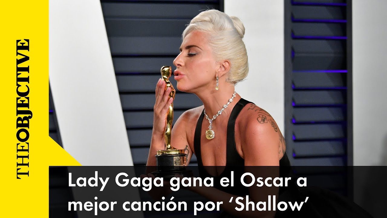 LADY GAGA gana el Oscar a mejor canci&oacute;n por SHALLOW