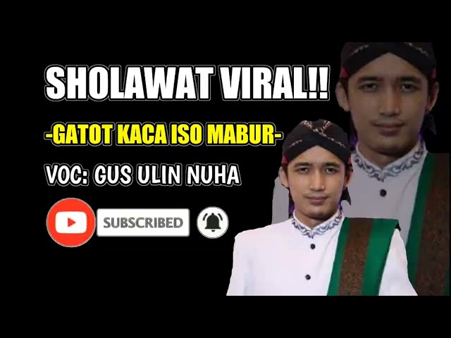 SHOLAWAT VIRALL TIK TOK| GATOT KACA ISO MABUR |NGAJI BARENG GUS ULIN NUHA. class=