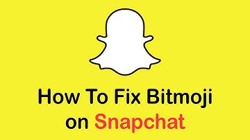 How To Fix Bitmoji Not Showing on Snapchat (2022)