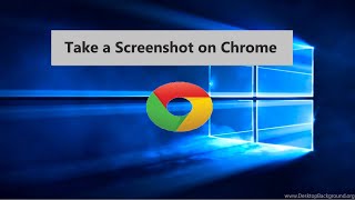 How to take a screenshot on Google Chrome Windows 10