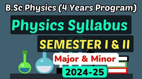 B.Sc 1st year Physics Syllabus 2024-25 | B.Sc Physics Semester I & II | Physics Major & minor Course