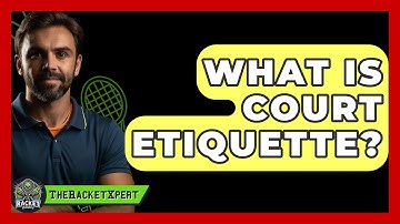 What Is Court Etiquette? - The Racket Xpert