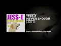 Jess-E - Never Enough