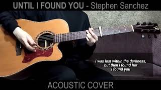 Until I Found You - Stephen Sanchez (Acoustic Cover)