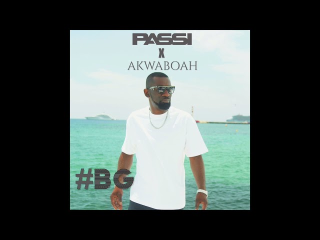 PASSI X AKWABOAH - #BG (Cover Video)