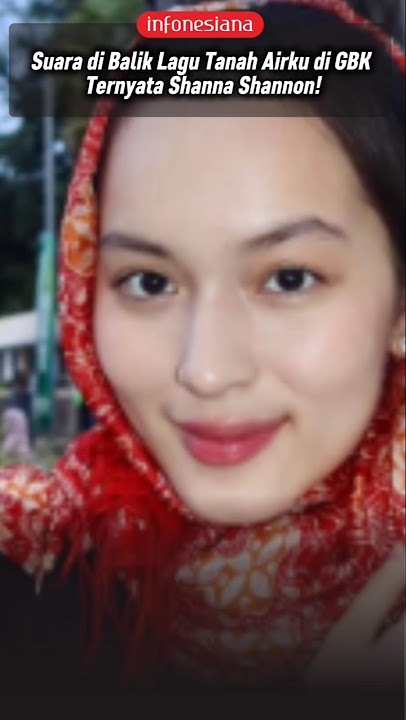 The Voice Behind the Tanah Airku Song at GBK Turns Out to Be Shanna Shannon! #timnasindonesia
