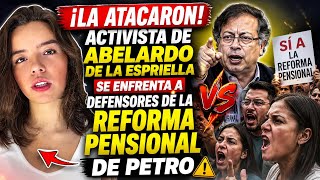 THEY ATTACKED HER! Abelardo de la Espriella activist confronts defenders of the pension reform