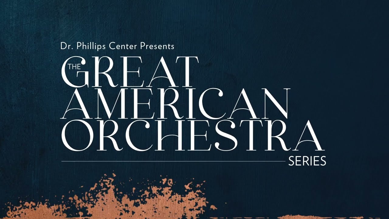 Dr. Phillips Center presents The Great American Orchestra Series