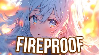 Nightcore/Sped Up - Fireproof {Lyrics}