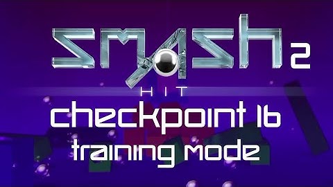 Smash Hit 2 - Checkpoint 16 - Training Mode