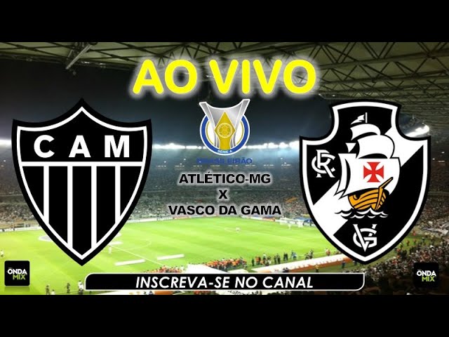 ATLÉTICO-MG X VASCO - TRANSMISSÃO AO VIVO DIRETO DO MINEIRÃO 