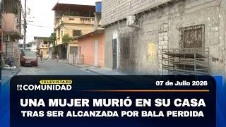 Una mujer murió en su casa tras ser alcanzada por bala perdida  | Televistazo Comunidad Guayaquil