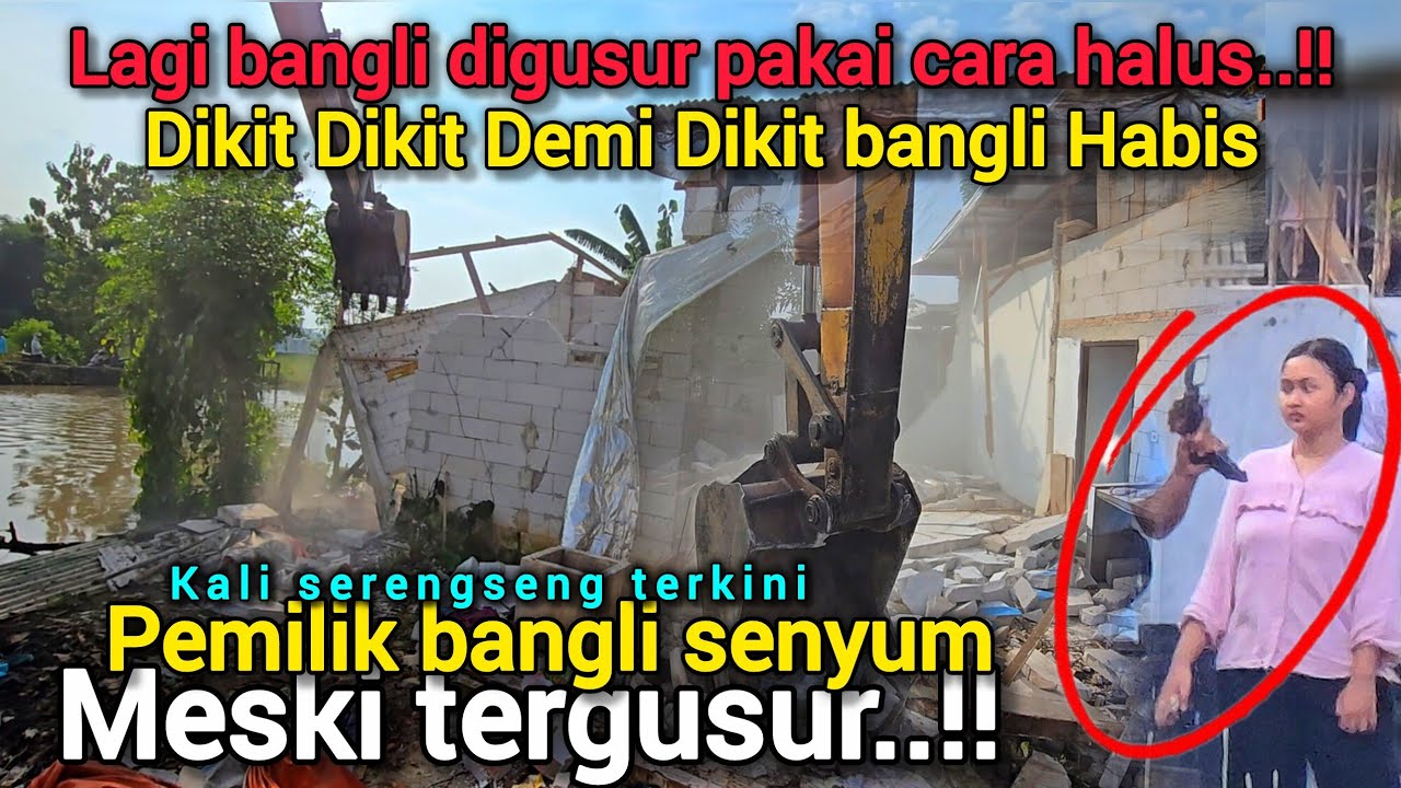 INI YANG DITUNGGU-TUNGGU NETIZEN❗️PENGGUSURAN BANGLI SECARA BESAR BESARAN MESKI DENGAN CARA HALUS❗️