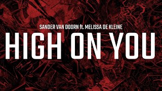 Sander Van Doorn ft. Melissa De Kleine - High On You