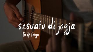 Lirik Sesuatu di Jogja - Adhitia Sofyan (unofficial)