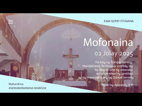 MOFONAINA 02 JOLAY 2025 - FJKM ISOTRY FITIAVANA