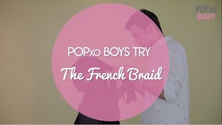 French Braid trial by POPxo Boys  POPxo Beauty