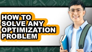 How to Solve Any Optimization Problem (easy Method)