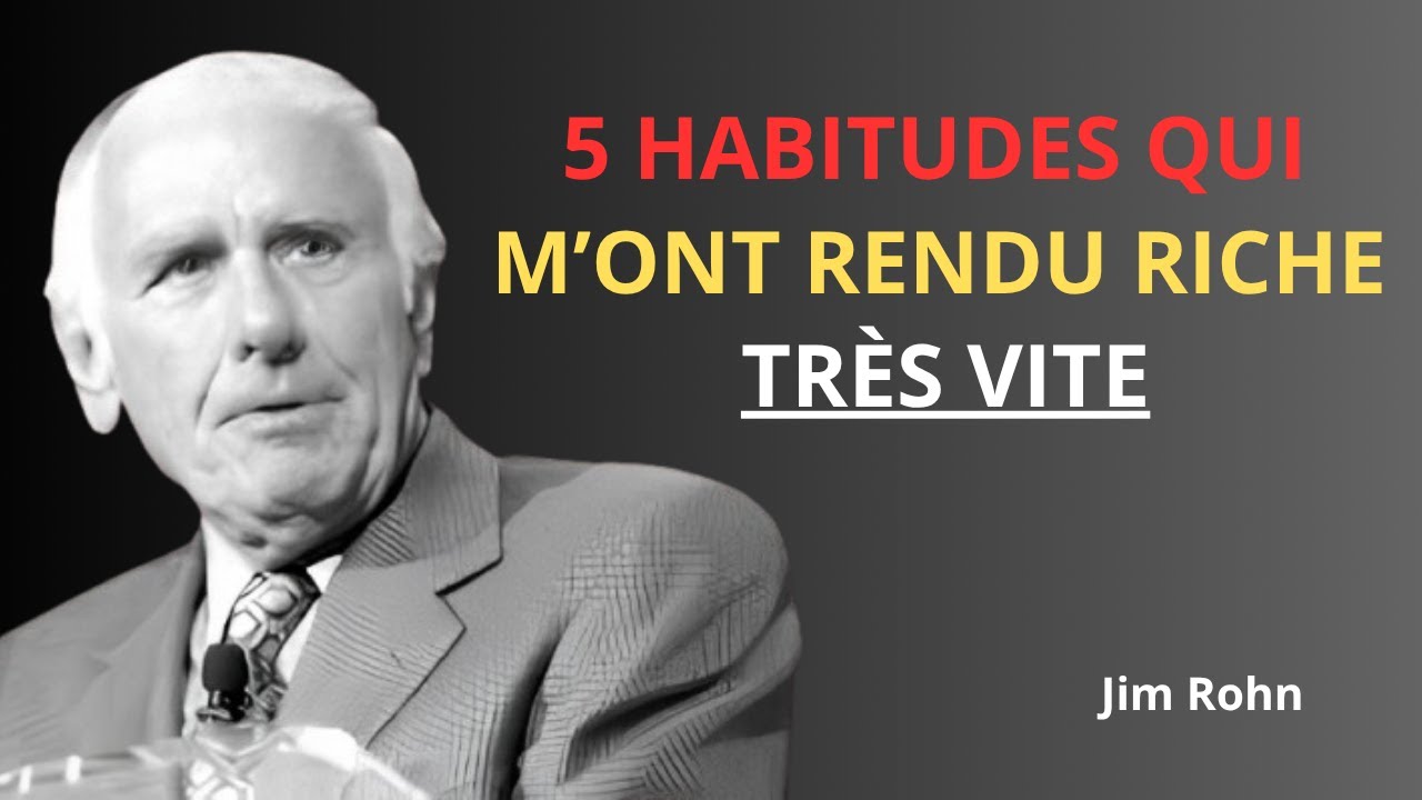 6 habitudes qui vous rendront riche du jour au lendemain (essayez-les dès maintenant) – Jim Rohn