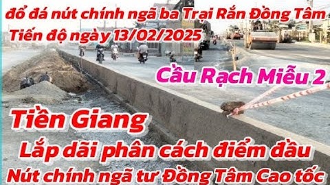 🔴Tiền Giang :Điểm đầu đã thi công lắp đặt dải phân cách con lươn nút chính ngã tư Đồng Tâm và đổ đá