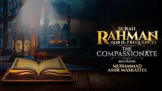 Surah Rahman the Compassionate Surah No 55 In 528 Hz Frequency
