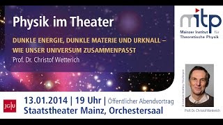 PHYSIK IM THEATER: Dunkle Energie, Dunkle Materie und Urknall (13.01.2014)