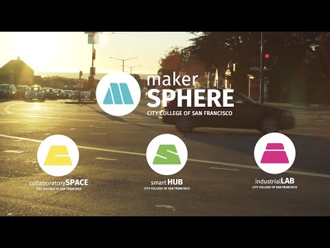 City College of San Francisco: Connecting & Empowering Students through MakerSPHERE