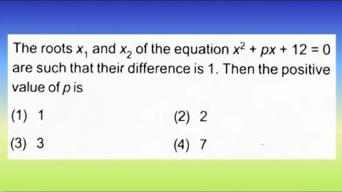 The roots x₁  and x₂ of the equation x² + px + 12 = 0 are such that their...| Doubtify JEE