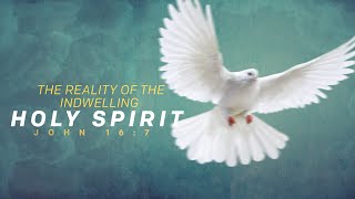 THE REALITY OF THE INDWELLING HOLY SPIRIT