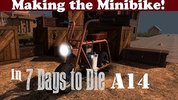 7 Days to Die Tutorial (A14) - Making the Minibike!