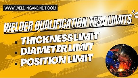 Welder qualification test limits and ranges