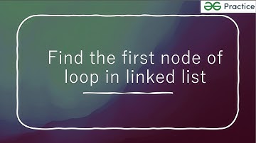 Find the first node of loop in linked list | GFG | Java