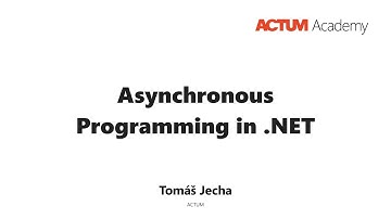 ACTUM Academy: Asynchronous programming in .NET