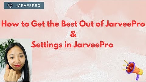 JarveePro Settings--How to Get the Best Out of JarveePro
