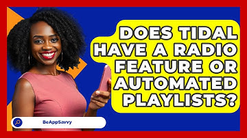 Does Tidal Have A Radio Feature Or Automated Playlists? - Be App Savvy