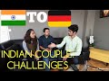 CHALLENGES FACED BY COUPLE WHEN THEY ARRIVE GERMANY?