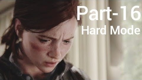 The Last of Us Part 2 [Hard Mode] Walkthrough & Gameplay Part-16 Leah The Last of Us Part 2