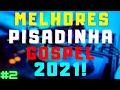 MELHORES PISADINHA GOSPEL 2021! #2