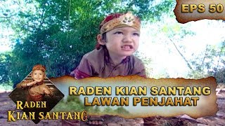 Raden Kian Santang Lawan Penjahat – Raden Kian Santang Eps 50 Part 1