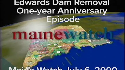 Maine Watch- Edwards Dam Removal (one-year anniver...